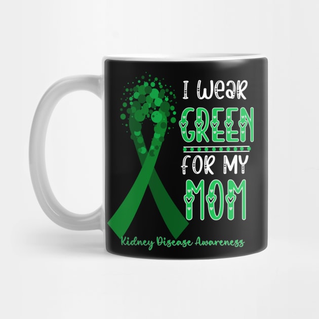 I wear Green for my Mom Funny Kidney Disease Awareness by Emouran